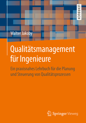 Qualitätsmanagement für Ingenieure von Jakoby,  Walter