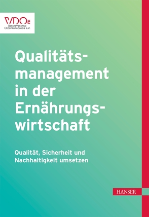 Qualitätsmanagement in der Ernährungswirtschaft von BerufsVerband Oecotrophologie e.V., Bornkessel,  Sabine, Igl,  Gerhard, Janssen,  Johann, Pape,  Silvia, Petersen,  Brigitte, Pfannes,  Ulrike, Reiß,  Judith, Röwer,  Diana, Teitscheid,  Petra