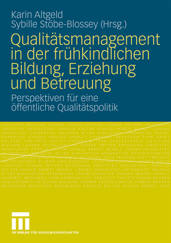 Qualitätsmanagement in der frühkindlichen Bildung, Erziehung und Betreuung von Altgeld,  Karin, Stöbe-Blossey,  Sybille