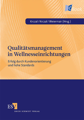 Qualitätsmanagement in Wellnesseinrichtungen von Bausch,  Thomas, Boga,  Tanja, Brunner-Sperdin,  Alexandra, Dasu,  Sriram, Ennsfellner,  Ilse, Gardini,  Marco A., Geisler,  Bernd, Janssen,  Marc, Krczal,  Albin, Krczal,  Eva, Lauprecht,  Claus-Arwed, Leichtfried,  Veronika, Möller,  Claudia, Muhler,  Bernhard, Raggautz,  Marisa, Schobersberger,  Wolfgang, Spiller,  Kathrin, Steinhauser,  Carolin, Strieder,  Natalie, Veit,  Hans-Peter, Wagner,  Karl W, Walder,  Bibiana, Weiermair,  Klaus, Wöhler,  Karlheinz