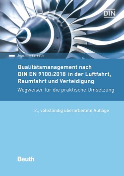 Qualitätsmanagement nach DIN EN 9100:2018 in der Luftfahrt, Raumfahrt und Verteidigung von Zarrath,  Joachim