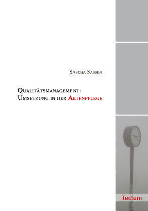 Qualitätsmanagement: Umsetzung in der Altenpflege von Saßen,  Sascha