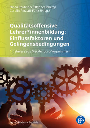 Qualitätsoffensive Lehrer:innenbildung: Einflussfaktoren und Gelingensbedingungen von Blumenthal,  Yvonne, Dahn,  Stephanie, Föllmer,  Jasmin, Hage,  Eileen, Hammerich,  Helen, Hoferichter,  Frances, Kempke,  Tom, Krämer,  Oliver, Leist,  Luise, Mahlau,  Kathrin, Mückel,  Wenke, Nestler,  Emanuel, Perleth,  Christoph, Piotraschke,  Maximilian, Raufelder,  Diana, Retzlaff-Fürst,  Carolin, Rühlow,  Daniel, Schwede-Anders,  Marit, Schweder,  Sabine, Steinberg,  Olga, Wulff,  Tino, Wuntke,  Lena