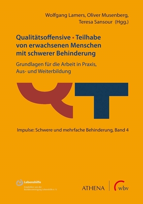 Qualitätsoffensive – Teilhabe von erwachsenen Menschen mit schwerer Behinderung von Buder,  Anne, Falkenstörfer,  Sophia, Lamers,  Wolfgang, Marzini,  Marlen, Molnár,  Tina, Müller,  Stefanie, Musenberg,  Oliver, Richter,  Benita, Riegert,  Judith, Sansour,  Teresa, Thäle,  Angelika