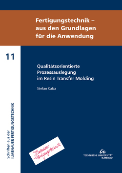 Qualitätsorientierte Prozessauslegung im Resin Transfer Molding von Caba,  Stefan