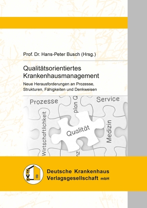 Qualitätsorientiertes Krankenhausmanagement von Busch,  Hans-Peter, Düllings,  Josef, Eiff,  Maximilian von, Eiff,  Wilfried von, Frewer,  Wilhelm, Klakow-Franck,  Regina, Spaetgens,  Martin, Willinek,  Winfried A.