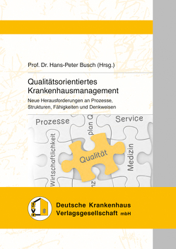 Qualitätsorientiertes Krankenhausmanagement von Busch,  Hans-Peter, Düllings,  Josef, Frewer,  Wilhelm, Klakow-Franck,  Regina, Spaetgens,  Martin, von Eiff,  Maximilian, von Eiff,  Wilfried, Willinek,  Winfried A.