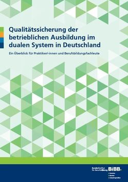 Qualitätssicherung der betrieblichen Ausbildung im dualen System in Deutschland von Achenbach,  Michaela, Biebeler,  Hendrik, Guellali,  Chokri, Hemkes,  Barbara, Sabbagh,  Helena, Zimmermann,  Doris A.