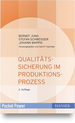 Qualitätssicherung im Produktionsprozess von Jung,  Berndt, Kamiske,  Gerd F., Schweißer,  Stefan, Wappis,  Johann