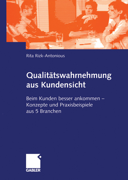 Qualitätswahrnehmung aus Kundensicht von Rizk-Antonious,  Rita