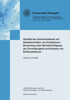 Qualität des Verkehrsablaufs auf Netzabschnitten von Autobahnen – Bewertung unter Berücksichtigung der Zuverlässigkeit und Analyse von Einflussfaktoren von Lohmiller,  Jochen