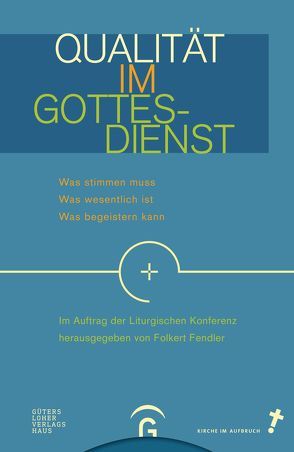 Qualität im Gottesdienst von Fendler,  Folkert, Liturgische Konferenz