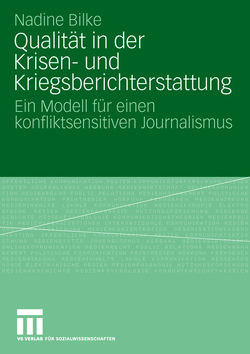 Qualität in der Krisen- und Kriegsberichterstattung von Bilke,  Nadine