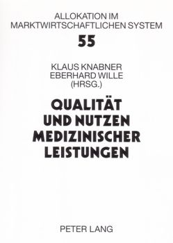 Qualität und Nutzen medizinischer Leistungen von Knabner,  Klaus, Wille,  Eberhard