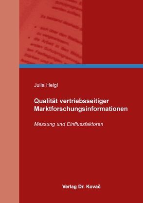 Qualität vertriebsseitiger Marktforschungsinformationen von Heigl,  Julia