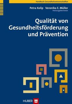 Qualität von Gesundheitsförderung und Prävention von Kolip,  Petra, Müller,  Veronika E