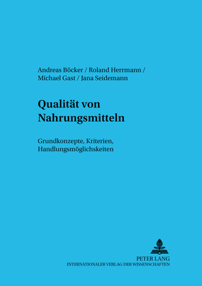 Qualität von Nahrungsmitteln von Böcker,  Andreas, Gast,  Michael, Herrmann,  Roland, Seidemann,  Jana