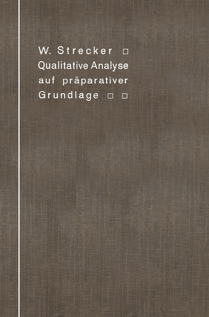 Qualitative Analyse auf präparativer Grundlage von Strecker,  Wilhelm