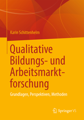 Qualitative Bildungs- und Arbeitsmarktforschung von Schittenhelm,  Karin