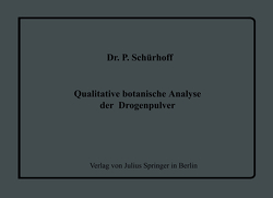 Qualitative botanische Analyse der Drogenpulver von Heubner,  W., Schüller,  J., Schürhoff,  P.