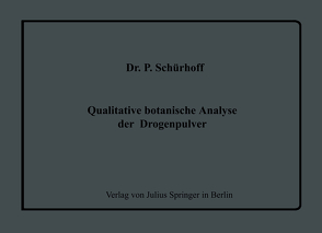 Qualitative botanische Analyse der Drogenpulver von Heubner,  W., Schüller,  J., Schürhoff,  P.