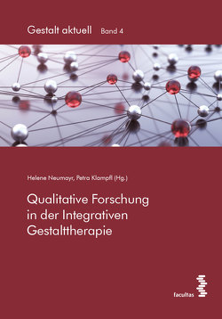 Qualitative Forschung in der Integrativen Gestalttherapie von Klampfl,  Petra, Neumayr,  Helene