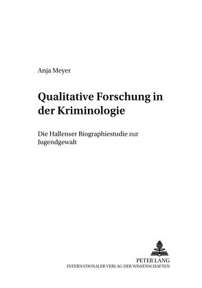 Qualitative Forschung in der Kriminologie von Meyer,  Anja