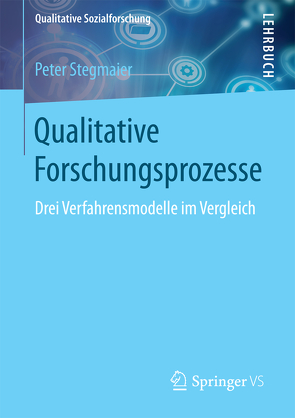 Qualitative Forschungsprozesse von Stegmaier,  Peter