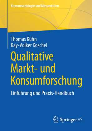 Qualitative Markt- und Konsumforschung von Koschel,  Kay-Volker, Kuehn,  Thomas