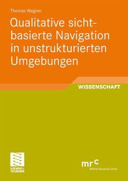 Qualitative sichtbasierte Navigation in unstrukturierten Umgebungen von Wagner,  Thomas