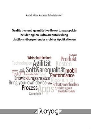 Qualitative und quantitative Bewertungsaspekte bei der agilen Softwareentwicklung plattformübergreifender mobiler Applikationen von Nitze,  André, Schmietendorf,  Andreas