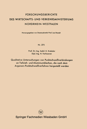 Qualitative Untersuchungen von Punktschweißverbindungen an Tiefzieh- und Aluminiumblechen, die nach dem Argonarc-Punktschweißverfahren hergestellt werden von Krekeler,  Karl