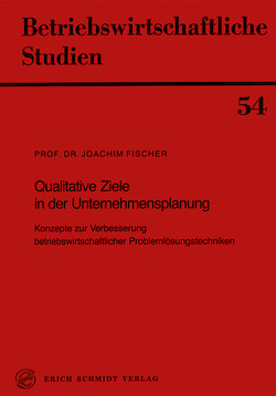 Qualitative Ziele in der Unternehmensplanung von Fischer,  Joachim