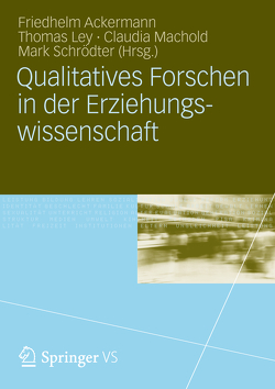 Qualitatives Forschen in der Erziehungswissenschaft von Ackermann,  Friedhelm, Ley,  Thomas, Machold,  Claudia, Schrödter,  Mark