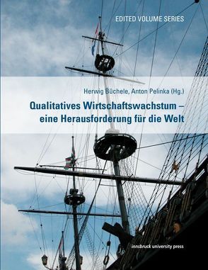 Qualitatives Wirtschaftswachstum – eine Herausforderung für die Welt von Büchele,  Herwig, Pelinka,  Anton