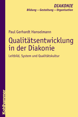 Qualitätsentwicklung in der Diakonie von Gohde,  Jürgen, Haas,  Hanns-Stephan, Hanselmann,  Paul-Gerhardt, Hildemann,  Klaus D., Hofmann,  Beate, Schmidt,  Heinz, Sigrist,  Christoph