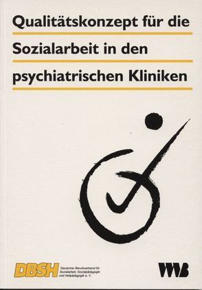 Qualitätskonzept für die Sozialarbeit in den psychiatrischen Kliniken von Freisen,  Ute, Frohn,  Albert, Himmelmann,  Waltraud, Klösel,  Bernhard, Stöber,  Mechtild, Wilczek,  Ralf