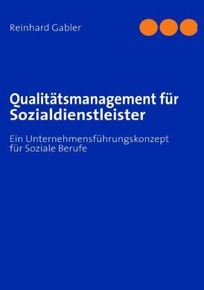 Qualitätsmanagement bei Sozialdienstleistungsunternehmen von Gabler,  Reinhard