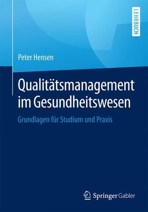 Qualitätsmanagement im Gesundheitswesen von Hensen,  Peter