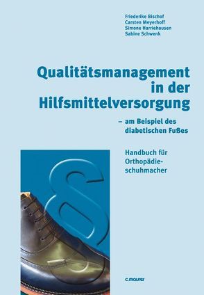 Qualitätsmanagement in der Hilfsmittelversorgung von Bischof,  Friederike, Harriehausen,  Simone, Meyerhoff,  Carsten, Schwenk,  Sabine