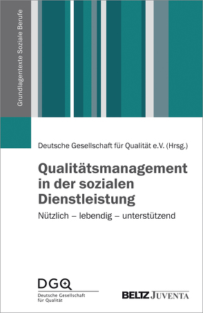 Qualitätsmanagement in der sozialen Dienstleistung von Deutsche Gesellschaft für Qualität e.V.