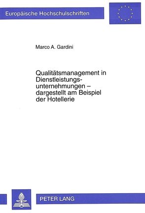 Qualitätsmanagement in Dienstleistungsunternehmungen – dargestellt am Beispiel der Hotellerie von Gardini,  Marco