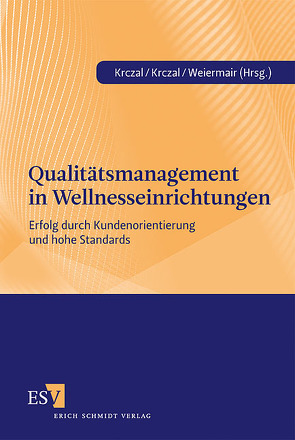 Qualitätsmanagement in Wellnesseinrichtungen von Bausch,  Thomas, Boga,  Tanja, Brunner-Sperdin,  Alexandra, Dasu,  Sriram, Ennsfellner,  Ilse, Gardini,  Marco A., Geisler,  Bernd, Janssen,  Marc, Krczal,  Albin, Krczal,  Eva, Lauprecht,  Claus-Arwed, Leichtfried,  Veronika, Möller,  Claudia, Muhler,  Bernhard, Raggautz,  Marisa, Schobersberger,  Wolfgang, Spiller,  Kathrin, Steinhauser,  Carolin, Strieder,  Natalie, Veit,  Hans-Peter, Wagner,  Karl W, Walder,  Bibiana, Weiermair,  Klaus, Wöhler,  Karlheinz