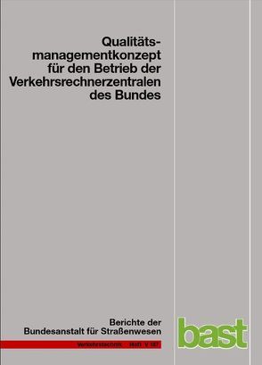 Qualitätsmanagementkonzept für den Betrieb der Verkehrsrechnerzentralen des Bundes von Aretz,  Christoph, Kirschfink,  Heribert