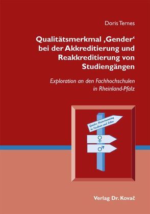 Qualitätsmerkmal ‚Gender‘ bei der Akkreditierung und Reakkreditierung von Studiengängen von Ternes,  Doris