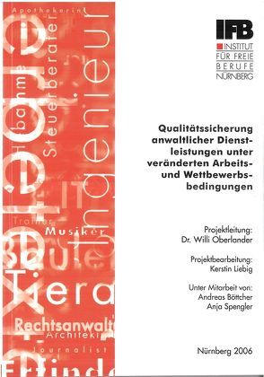 Qualitätssicherung anwaltlicher Dienstleistungen unter veränderten Arbeits- und Wettbewerbsbedingungen von Böttcher,  Andreas, Liebig,  Kerstin, Oberlander,  Willi