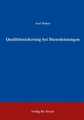 Qualitätssicherung bei Dienstleistungen von Sieker,  Axel