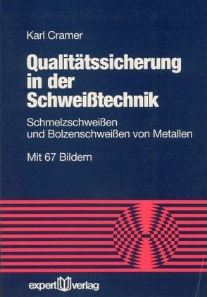 Qualitätssicherung in der Schweißtechnik von Cramer,  Karl