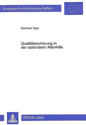 Qualitätssicherung in der stationären Altenhilfe von Tepe,  Gerhard