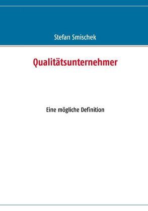 Qualitätsunternehmer von Smischek,  Stefan